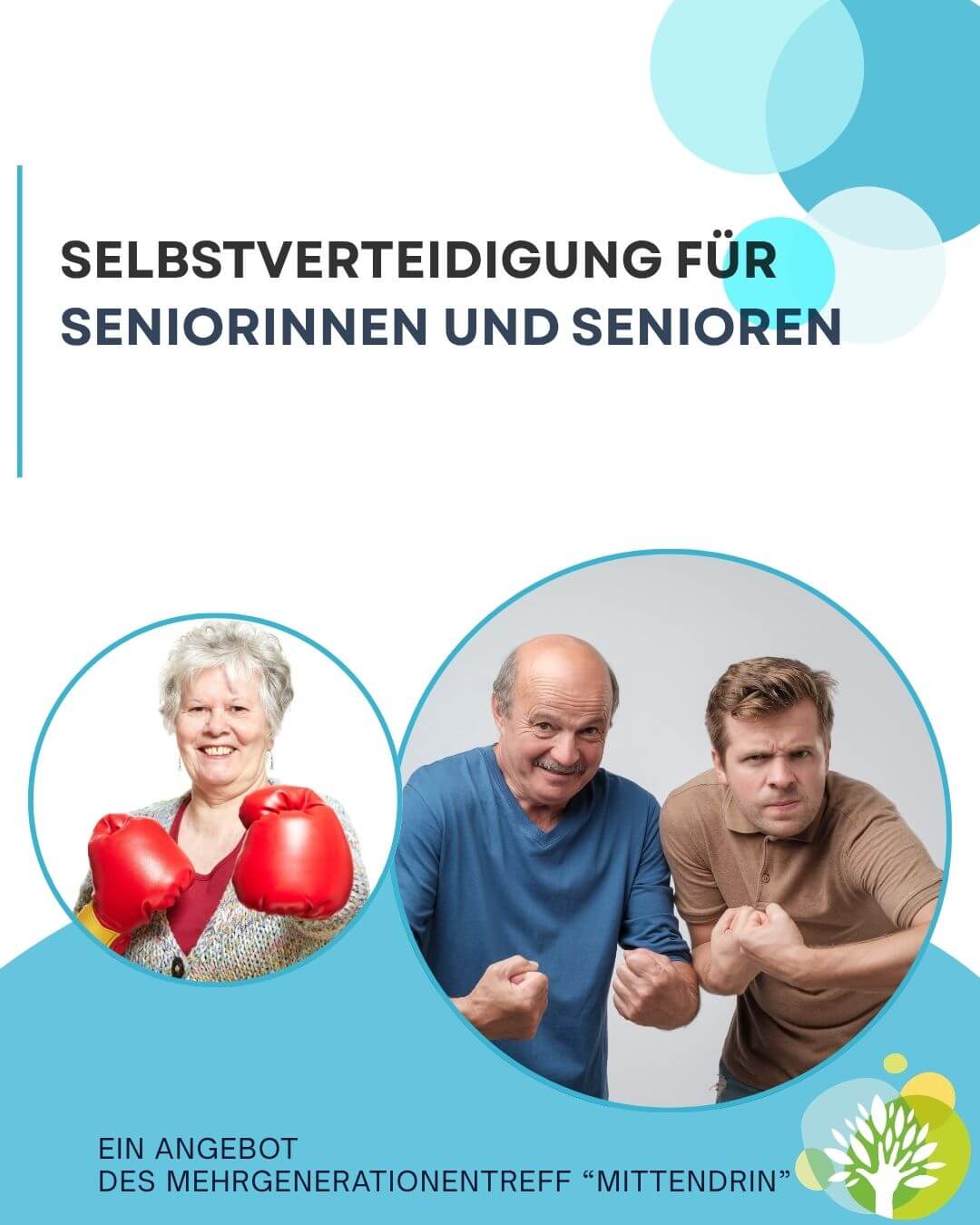 Plakat Selbstverteidigung für Seniorinnen und Senioren. Bild von einer Senioren mit roten Boxhandschuhen und ein weiteres mit einem jungen und älteren Mann mit geballten Fäusten. Ein Logo in Baumform von Mehrgenerationentreff.
